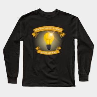 Bright Ideas Don't Happen With Dim Bulbs Long Sleeve T-Shirt